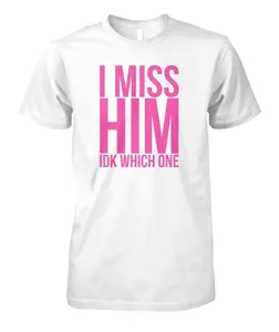 I Miss Him IKD Which One T-Shirt, Unisex Men & Women, Trendy Streatwear Gift