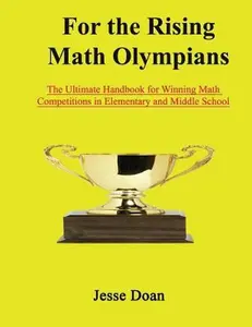 USED-For the Rising Math Olympians: The Ultimate Handbook for Winning Math Competitions in Elementary and Middle School by Doan, Jesse (Paperback)