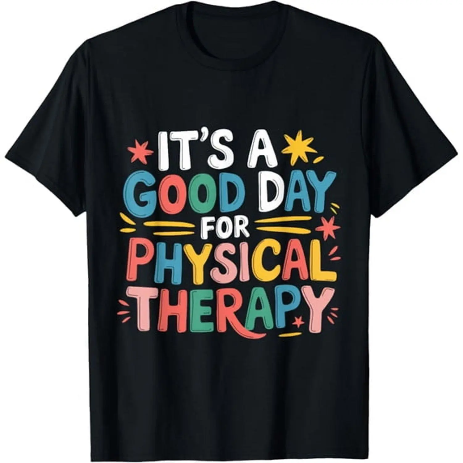 Its A Good Day For Physical Therapy PTA Physical Therapist Inspirational Tee Classic Crewneck Casual Fit Cotton Short Sleeved Everyday Comfort Shirt