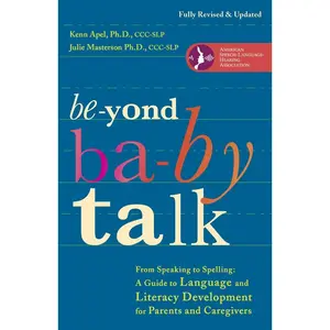 USED-Beyond Baby Talk: From Speaking to Spelling: A Guide to Language and Literacy Development for Parents and Caregivers by Apel, Kenn (Paperback)