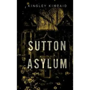 Sutton Asylum -- Kinsley Kincaid, Paperback