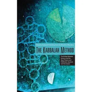 USED-The Kabbalah Method: The Bridge Between Science and the Soul, Physics and Fulfillment, Quantum and the Creator by Berg, From The Teachings of Rav (Paperback)