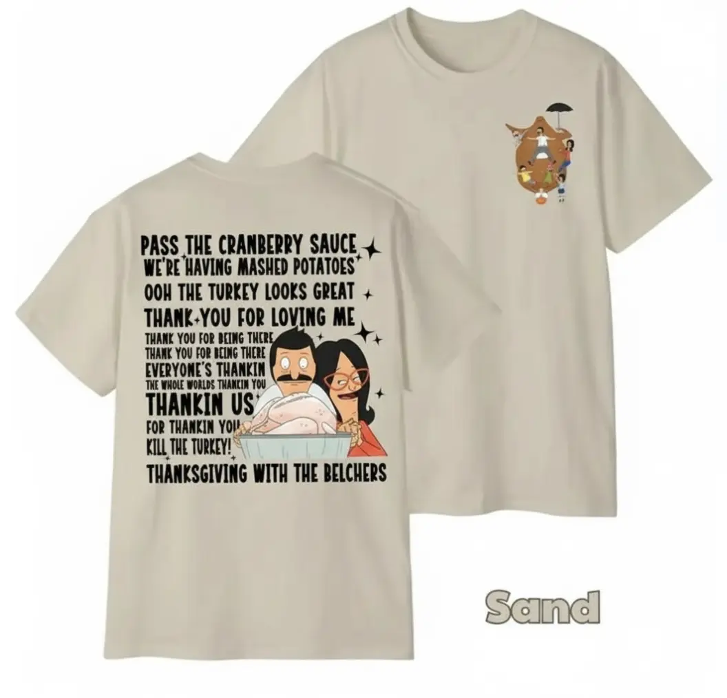 Bob's Burgers Thanksgiving Shirt, Unisex Bob Belcher Thanksgiving Shirt, Funny Quote Graphic Tee, Thanksgiving Gift,  Casual Streetwear Top for Men & Women