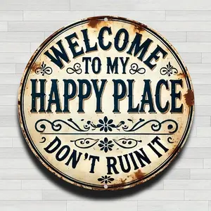 Rustedwelcome Sign Happy Place Dont Ruin It Vintage Rustic Aluminum Metal Round Wall Sign -8in Indoor Outdoor Gifts And Decor for Home, Office, Cafe & Yard