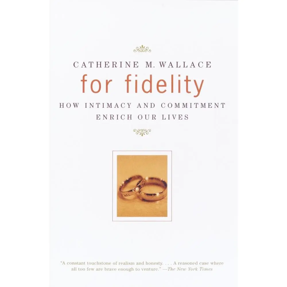 USED-For Fidelity: How Intimacy and Commitment Enrich Our Lives by Wallace, Catherine M. (Paperback)