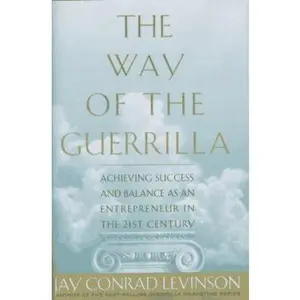 USED-The Way of the Guerrilla: Achieving Success and Balance As an Entrepreneur in the 21st Century by Jay Conrad Levinson (Hardcover)