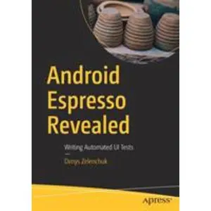 USED-Android Espresso Revealed: Writing Automated Ui Tests by Zelenchuk, Denys (Paperback)
