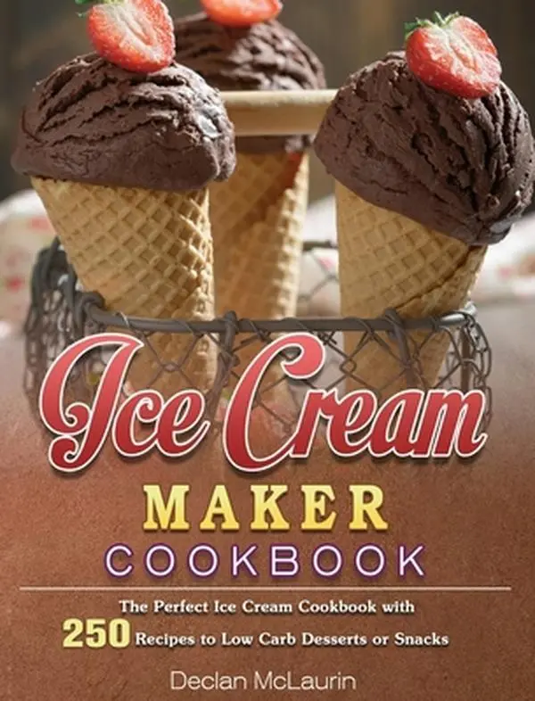 Used Hardcover Ice Cream Maker Cookbook by Declan McLaurin - 250 Low-Carb Desserts & Snacks Recipes, Including Vanilla, Fruit, English Candy Bar Options