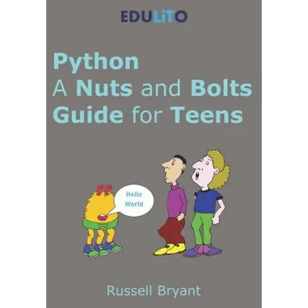 Python - A Nuts and Bolts Guide for Teens: A guided tour of programming basics through to game making using Python. - Paperback