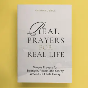 Anthony D Brice Real Prayers Devotional: Simple Paperback Book for Strength, Peace, Clarity During Heavy Life Moments – Relief, Guidance, Ideal Adult Gifts