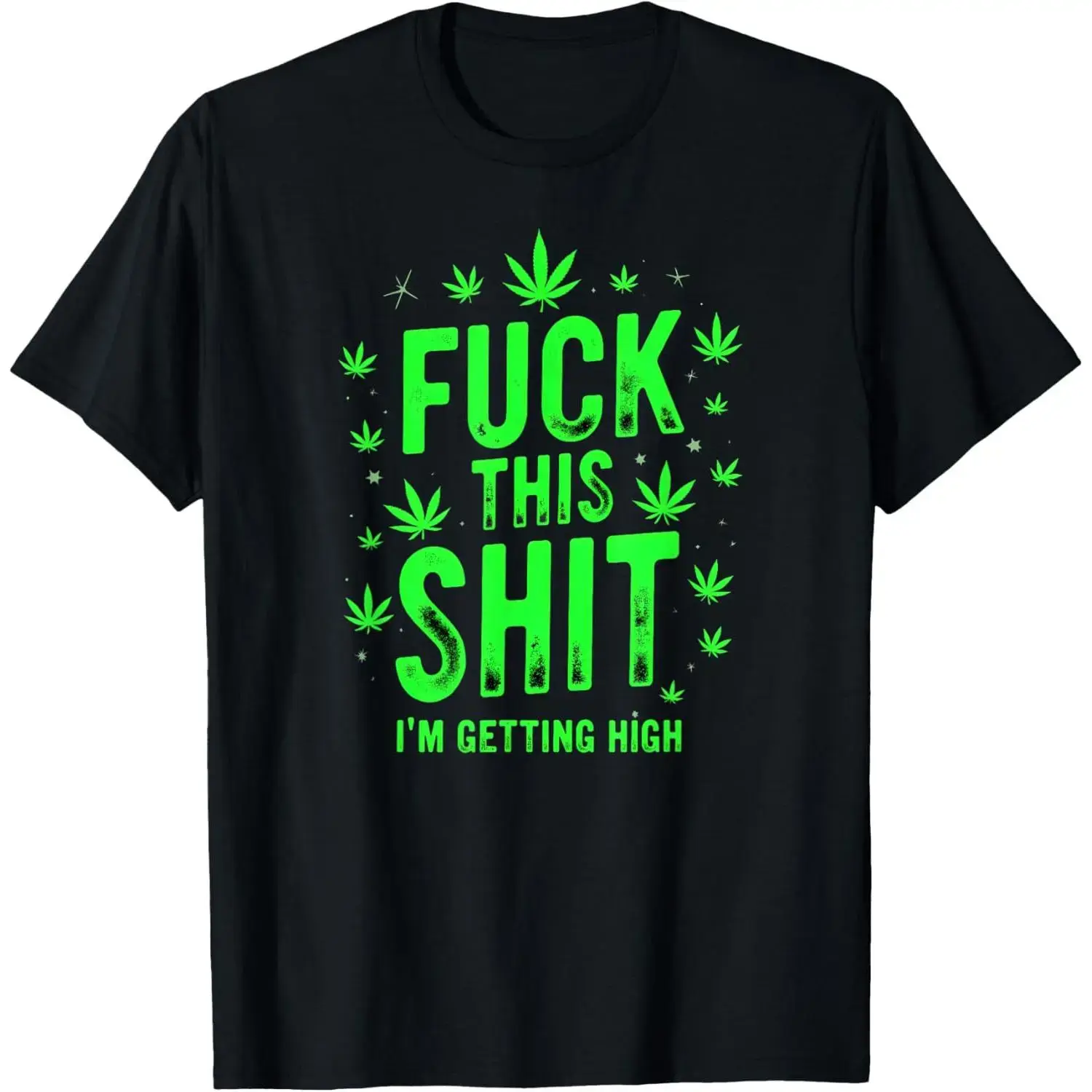 100%25 Cotton Fuck This Shit I'm Getting High Marijuana Weed Smoker T-Shirt