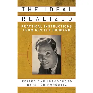 USED-The Ideal Realized: Practical Instructions from Neville Goddard by Horowitz, Mitch (Paperback)