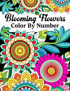 Color by Number Blooming Flowers: Coloring Book for Adults With Floral Patterns and Flower Designs to Color, Therapeutic Paint by Numbers for Mindfulness, Stress Relief, and Relaxation