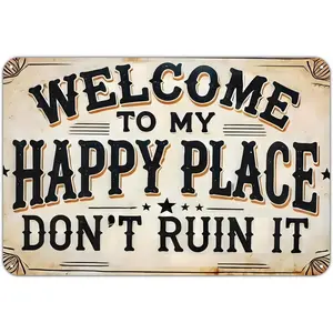 Welcome To My Happy Place Don't Ruin It Sign Front Welcome Sign Metal Signs for Garden Yard Porch Home Bedroom Bar Outdoor Wall Art Decor 8 X 12 Inch, Weather Resistant, Waterproof, Easy To Mount