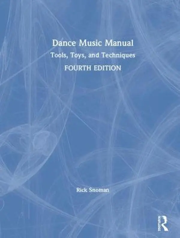 Used Dance Music Manual - Rick Snoman (Fourth Ed., Hardcover) - Guide for Mixers & Producers with Essential Techniques, 2.5 lbs