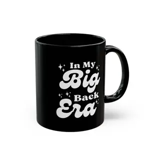 In My Big Back Era Mug, Funny Saying Mug (11oz)