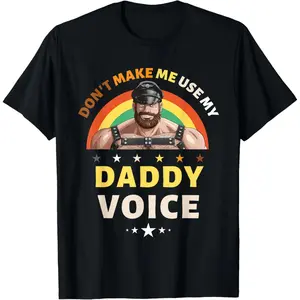Comfortable Unisex 100 percent Cotton Don't Make Me Use My Daddy Voice Funny Gay Bear Pride T-Shirt