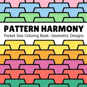 Pattern Harmony Pocket Size Coloring Book for Adults: 50 Geometric Designs for Stress Relief and Relaxation (Geometric patterns coloring books)