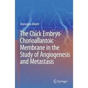 USED-The Chick Embryo Chorioallantoic Membrane in the Study of Angiogenesis and Metastasis by Ribatti, Domenico (Hardcover)
