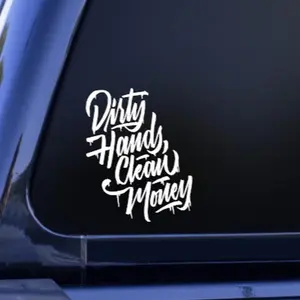 Dirty Hands Clean Money Vinyl Decal for Smooth Surfaces durable design many color car stickers window decal sticker