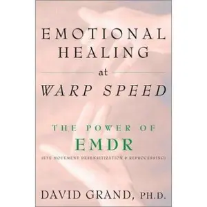 USED-Emotional Healing at Warp Speed: The Power of EMDR by David Grand (Hardcover)