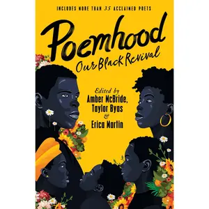 Poemhood: Our Black Revival: History, Folklore & the Black Experience: A Young Adult Poetry Anthology by Amber McBride||Erica Martin||Taylor Byas||Ashwin Writing, LLC [Hardback Book]
