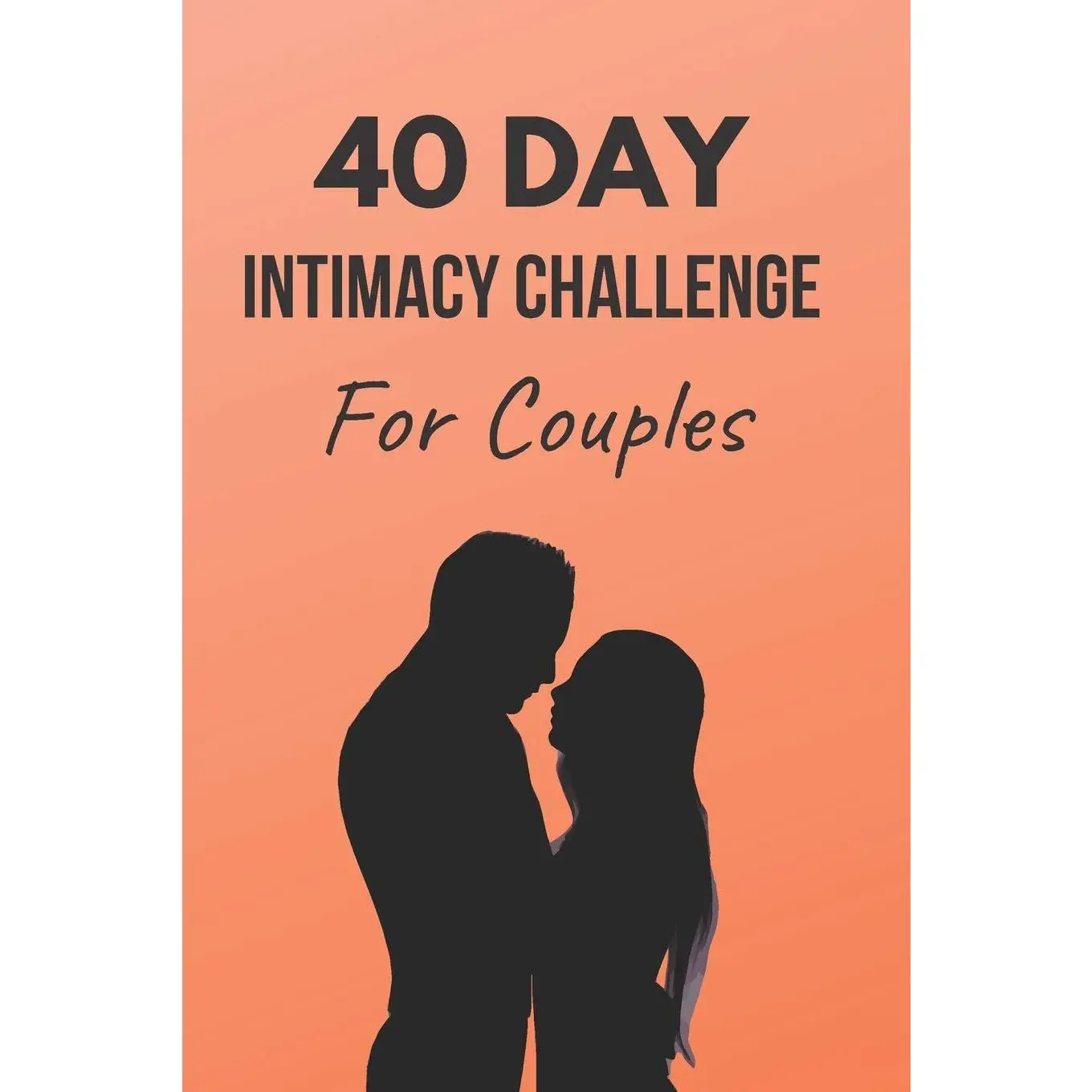 40-Day Intimacy Challenge for Couples: Strengthen Your Marriage Through Meaningful Conversation and Romance (Couples Workbook – Marriage Challenges) Paperback – November 4, 2019