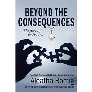 USED-Beyond the Consequences: Book 5 of the Consequences series by Romig, Aleatha (Paperback)
