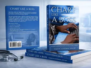 Chart Like A Boss: A Documentation Guide for Nurses - Professional Resource for Nursing Professionals