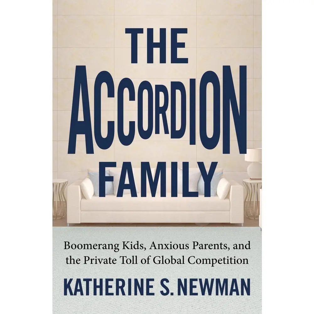 USED Book - The Accordion Family: Boomerang Kids, Anxious Parents, and the Private Toll of Global Competition by Newman, Katherine S. (Paperback) - english
