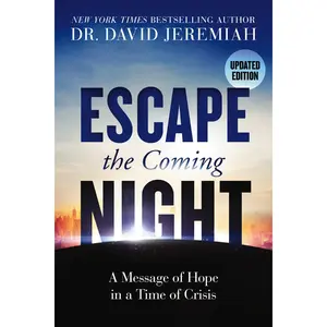 Escape the Coming Night: A Message of Hope in a Time of Crisis -- David Jeremiah - Paperback