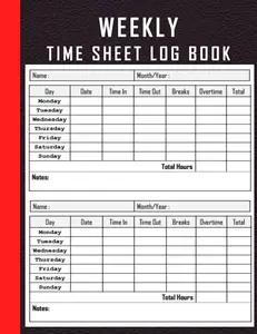 WEEKLY TIME SHEET LOG BOOK: work hours logbook, employee time sheet log book, workers time log book, time book for employees