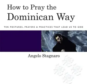 USED-How To Pray the Dominican Way: Ten Postures, Prayers, and Practices that Lead Us to God by Father Angelo Stagnaro (Paperback)