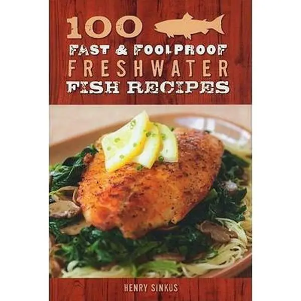 USED-100 Fast & Foolproof Freshwater Fish Recipes by Henry Sinkus (Paperback)