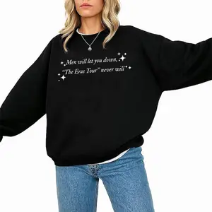[Sale Up To 15% + Free Ship] Men Will Let You Down, The Eras Tour Never Will Unisex Sweatshirt, Fan Merch