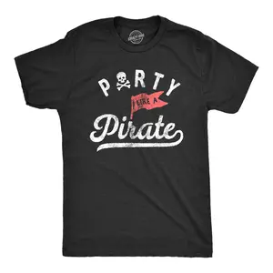 Mens Party Like A Pirate T Shirt Funny Partying Pirates Text Tee for Guys Mens Funny T Shirts Cool Vintage Fashion T-Shirt Gift Classic Menswear Funny Drinking Short Sleeve Novelty Tees for Guys Black
