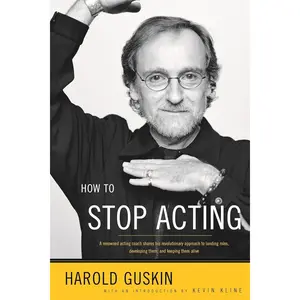 How to Stop Acting: A Renowned Acting Coach Shares His Revolutionary Approach to Landing Roles, Developing Them and Keeping them Alive Paperback – June 25, 2003