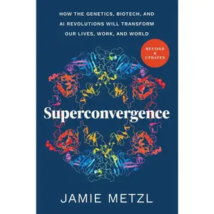 USED-Superconvergence: How the Genetics, Biotech, and AI Revolutions Will Transform Our Lives, Work, and World by Metzl, Jamie (Paperback)