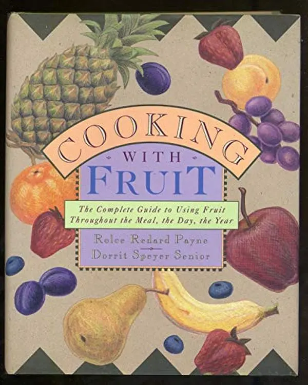 USED-Cooking With Fruit:: THE COMPLETE GUIDE TO USING FRUIT THROUGHOUT THE MEAL,THE DAY, THE YEAR by Rolce Payne (Hardcover)