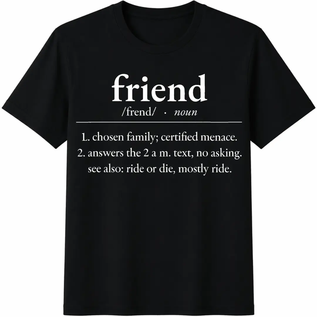 Friend Definition Shirt, Best Friend and Friendship Day Gift, Ride or Die BFF Tee, 1717 Garment-Dyed