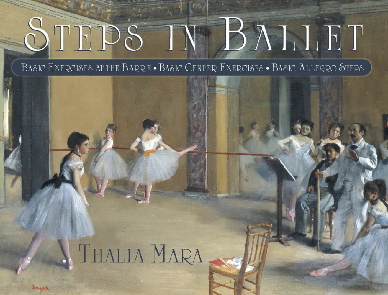 USED Book - Steps in Ballet: Basic Exercises at the Barre, Basic Center Exercises, Basic Allegro Steps by Mara, Thalia (Paperback) - english