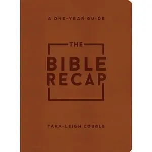 Brown - The Bible Recap Deluxe Edition: A One-Year Guide to Reading and Understanding the Entire Bible