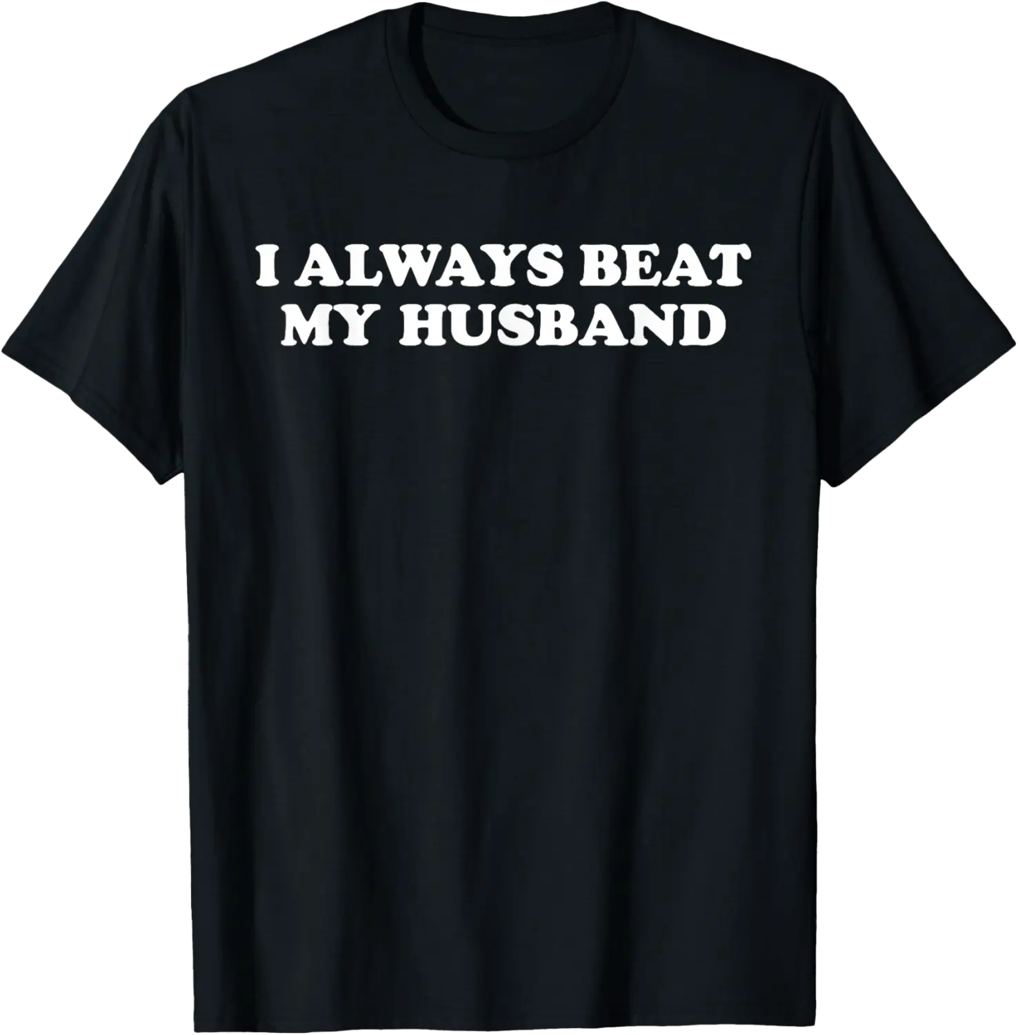 I Always Beat My Husband Funny Relationship Valentine T-Shirt - Griseldatu Shop 70B0F1X5L8VH