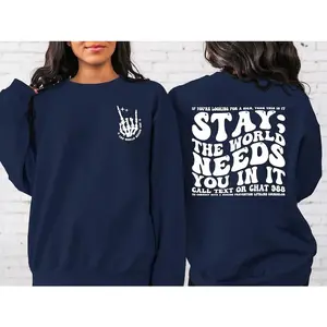 Stay; The World Needs You In It Sweatshirt, Motivational Sweatshirt, Suicide Prevention Mental Health  T-shirt, sweater and Hoodie 2 sides