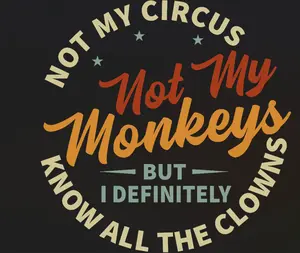 "Not My Circus Not My Monkeys Direct-to-Film (DTF) Heat Transfer Design for Apparel Printing, 300-320°F for Cotton & Blends, 270-290°F for Polyester", Cotton & Polyester