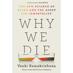 Why We Die: The New Science of Aging and the Quest for Immortality by Venki Ramakrishnan [Paperback Book]
