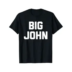 Funny John Sayings Funny John Designsbig John Funny Saying Sarcastic Nickname Cool Name John Tshirt