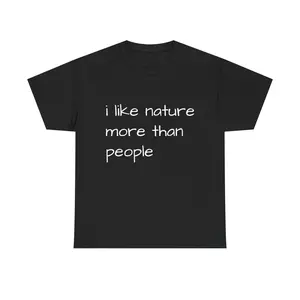 i like nature more than people | T-Shirt