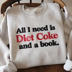 Embroidered I need a diet COKE sweatshirt, All I Need Is Diet Coke and a Book, DIET COKE Shirt, Gift For Mama, Men, Gift for Diet Coke Lover