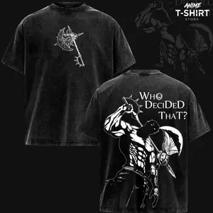 Escanor Seven Deadly Sins T-Shirt Who Decided That Quote Pride Sin Vintage Washed Oversized Anime Streetwear Heavy Cotton Sigma Male Unisex Tee Retro Graphic Top Gift For Anime Fan Z1W
